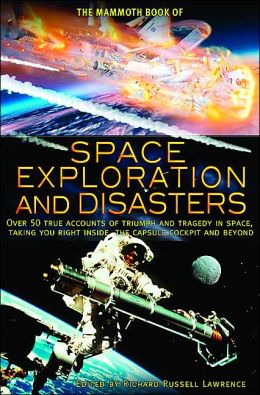 The Mammoth Book of Space Exploration and Disasters (The Mammoth Book of Series)