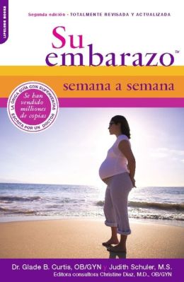 Su Embarazo Semana a Semana: Segunda Edicion