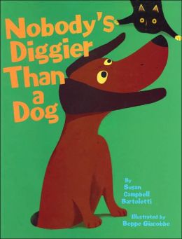 Nobody's Diggier Than A Dog