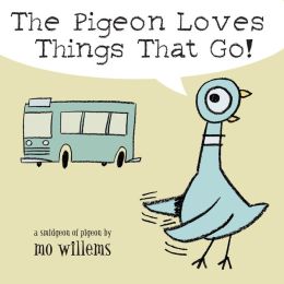 The Pigeon Loves Things That Go! Mo Willems