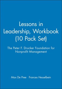 The Peter F. Drucker Foundation for Nonprofit Management Lessons in Leadership Workbook: 10 Pack Set