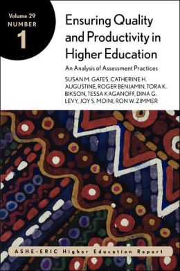 Ensuring Quality and Productivity in Higher Education: An Analysis of Assessment Practices: ASHE-ERIC Higher Education Report