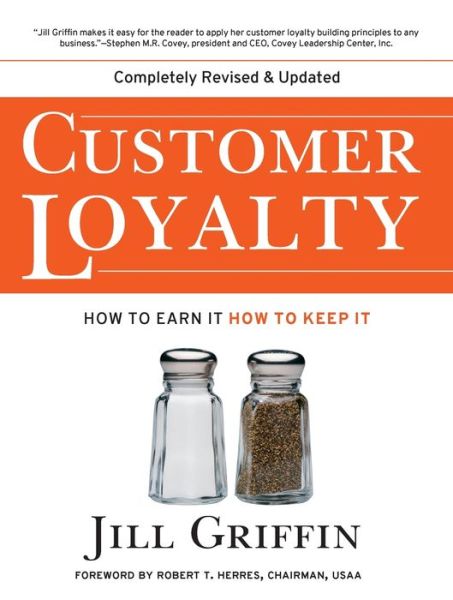 Customer Loyalty: How to Earn It, How to Keep It