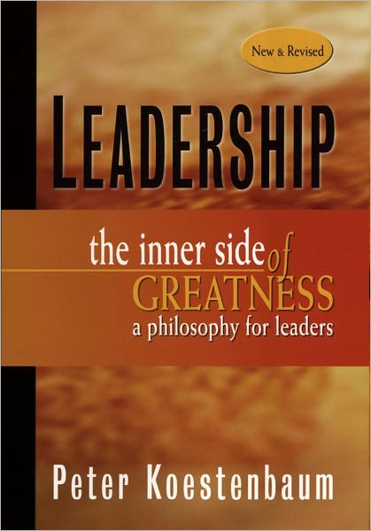 Leadership, New and Revised: The Inner Side of Greatness, A Philosophy for Leaders