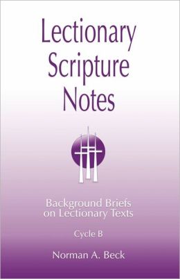 Lectionary Scripture Notes, Cycle B Norman A. Beck