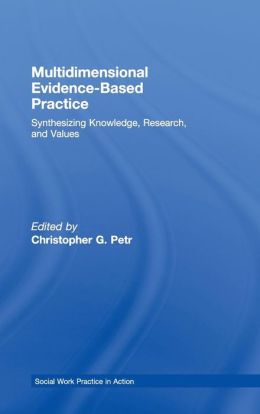 Multidimensional Evidence-Based Practice: Synthesizing Knowledge, Research, and Values