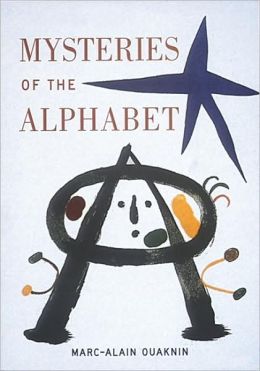 Mysteries of the Alphabet: The Origins of Writing