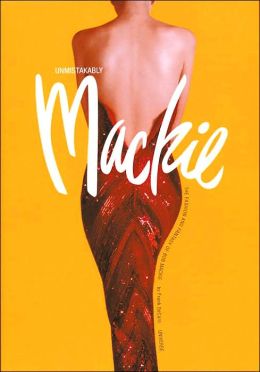 Unmistakable Mackie: The Fashion and Fantasy of Bob Mackie