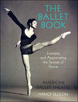 The Ballet Book: Learning and Appreciating the Secrets of Dance