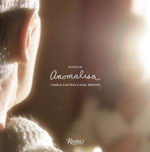 Scenes of Anomalisa: A Film by Charlie Kaufman & Duke Johnson