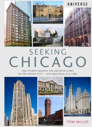 Book Seeking Chicago: The Stories Behind the Architecture of the Windy City-One Building at a Time