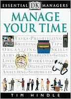 Manage Your Time (DK Essential Managers Series)