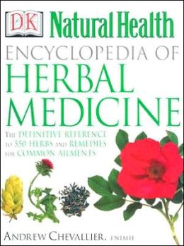 Natural Health Encyclopedia of Herbal Medicine