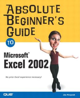 Absolute Beginner's Guide To Microsoft Excel 2002