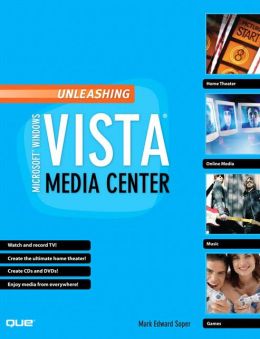 Unleashing Microsoft Windows Vista Media Center Mark Edward Soper