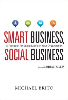 Smart Business, Social Business: A Playbook for Social Media in Your Organization