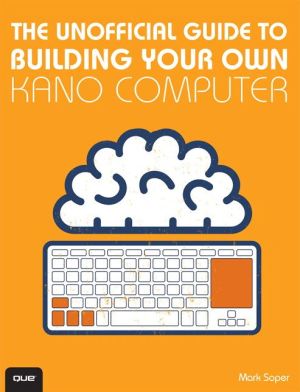 The Unofficial Guide to Building Your Own Kano Computer