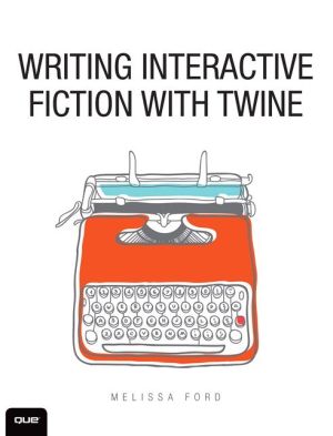 Writing Interactive Fiction with Twine