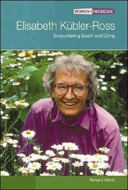 Elisabeth Kubler-Ross: Encountering Death and Dying