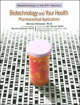 Biotechnology And Your Health Pharmaceutical Applications Bernice Schacter