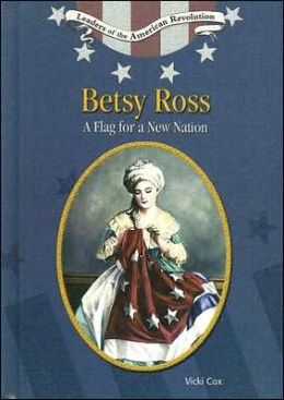 Betsy Ross: Flag for a New Nation