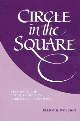 Circle in the Square: Studies in the Use of Gender in Kabbalistic Symbolism