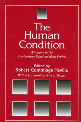 Human Condition: A Volume in the Comparative Religious Ideas Project
