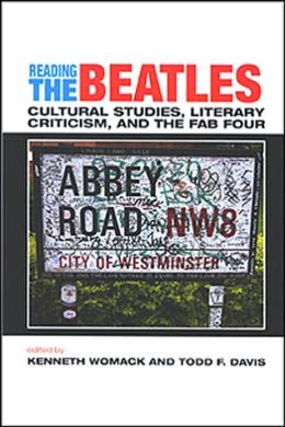 Reading the Beatles: Cultural Studies, Literary Criticism, and the Fab Four
