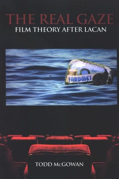 The Real Gaze: Film Theory after Lacan