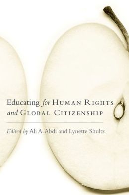 Educating for Human Rights and Global Citizenship Ali A. Abdi and Lynette Shultz