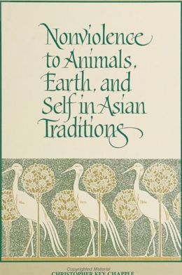 Nonviolence to Animals, Earth, and Self in Asian Traditions