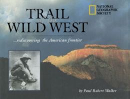 Trail of the Wild West: Rediscovering the American Frontier