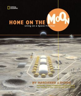 Home on the Moon: Living on a Space Frontier Marianne J. Dyson