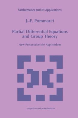 Partial Differential Equations and Group Theory: New Perspectives for Applications