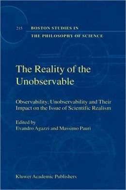 The Reality of the Unobservable: Observability, Unobservability and Their Impact on the Issue of Scientific Realism