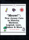 Meow!: New Jersey Cats in History, Mystery, Legend, Lore, Humor and More!