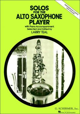 Solos for the Alto Saxophone Player: With Piano Accompaniment (Schirmer's Solos) Larry Teal