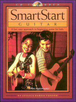 SmartStart Guitar: A Fun, Easy Approach to Beginning Guitar for Kids Jessica Baron Turner