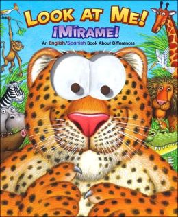 Look at Me!/Mirame: An English/Spanish Book About Differences