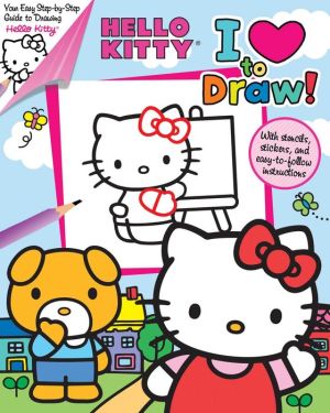 Hello Kitty: I Love to Draw!