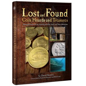Lost and Found Hoards and Treasures Illustrated Stories of the Grreatest American Troves and Their Discoveries