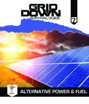 Grid Down Survival Guide: Alternative Power & Fuel