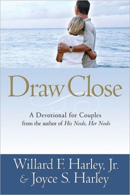 Draw Close: A Devotional for Couples Willard F. Jr. Harley and Joyce Harley