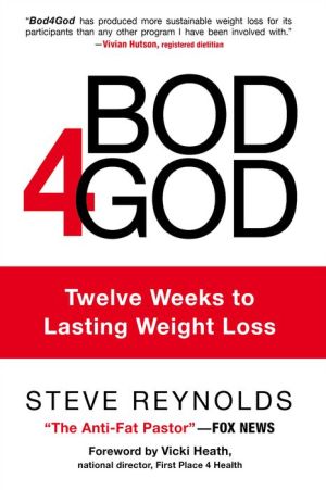 Bod4God: Twelve Weeks to Lasting Weight Loss