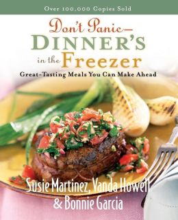 Don't Panic -- Dinner's in the Freezer: Great-Tasting Meals You Can Make Ahead [DONT PANIC -- DINN -OS] (Aug 31, 2005)