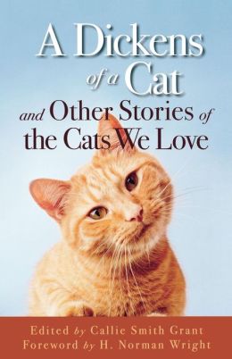 A Dickens of a Cat: And Other Stories of the Cats We Love Callie Smith Grant and H. Wright