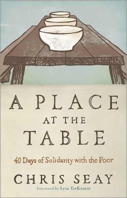 Place at the Table, A: 40 Days of Solidarity with the Poor Chris Seay and Lysa Terkeurst