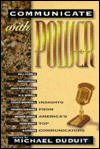 Communicate with Power: Insights from America's Top Communicators