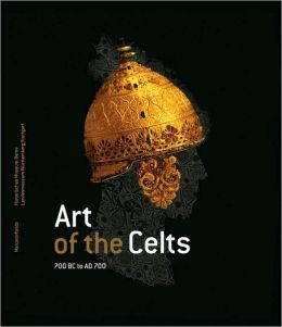 Art of the Celts: 700 B. C. to A. D. 700