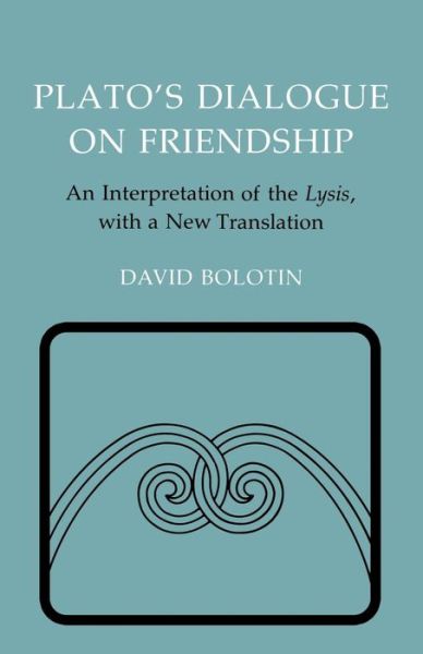 Plato's Dialogue on Friendship: An Interpretation of the 